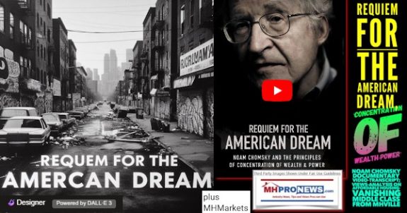 REQUIEMforTheAMERIcanDREAM.ConcentrationOfWealthPowerNoamChomskyDocumentaryVideoTranscriptViewsAnalysisOnAffordableHousingVanishingMiddleClassFromMHVillePlusMHMarketsMHProNews