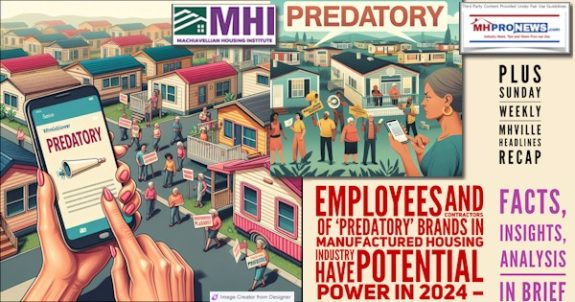 EmployeesAndContractorsOfPredatoryBrandsInManufacturedHousingIndustryHavePotentialPOWERin2024FactsInsightsAnalysisInBriefPlusSundayWeeklyMHVilleHeadlinesRecapMHProNews