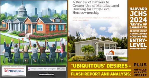 HarvardJCHS2024ReviewOfBarriersToGreaterUseOfManufacturedHousingForEntryLevelHomeownershipUbiquitousDesiresFlashReportAndAnalysisPlusMHVilleMarketsUpdateMHProNews