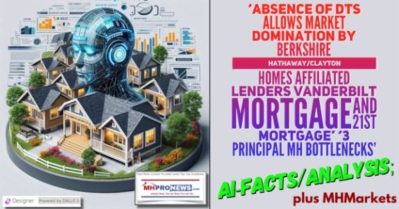 AbsenceOfDTSallowsMarketDominationByBerkshireHathawayClaytonHomesAffiliatedLendersVanderbiltMortgage21stMortgage3PrincipalMHBottlenecksAI-FactsAnalysisPlusMHMarketsMHProNews