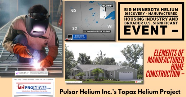 BigMinnesotaHeliumDiscoveryManufacturedHousingIndustryAndBroaderU.S.SignificantEventElementsOfManufacturedHomeConstructionPulsarHeliuIncTopazHeliumProjectMHProNews