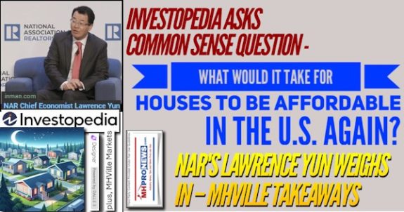 InvestopediaAsksCommonSenseQuestion-WhatWouldItTakeForHousesToBeAffordableInTheU.S.AgainNARsLawrenceYunWeighsInMHVilleTakeawaysPlusMHVilleMarketsMHProNews