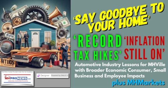 SayGoodbyeToYourHomeRecordTaxHikesInflationStillOnAutomotiveIndustryLessonsForMHVilleWithBroaderEconomicConsumerSmallBusinessAndEmployeeImpactsPlusMHMarketsMHProNews