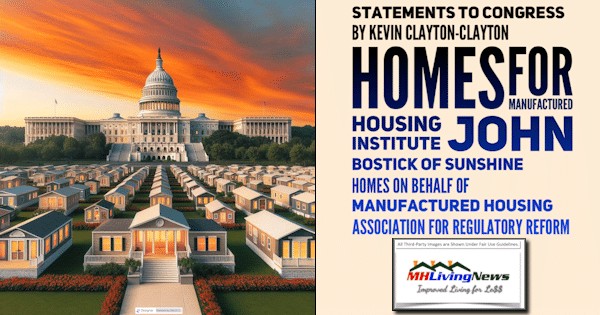 Statements to Congress by Kevin Clayton-Clayton Homes for Manufactured Housing Institute; John Bostick of Sunshine Homes on Behalf of Manufactured Housing Association for Regulatory Reform