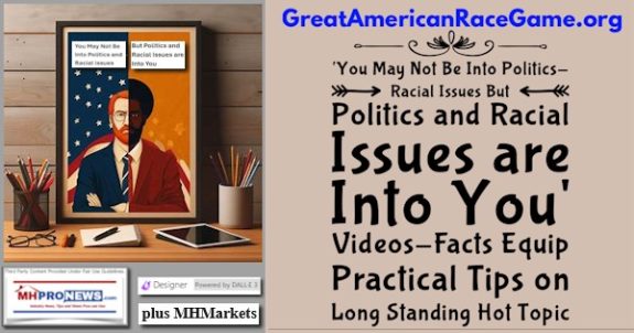 GreatAmericanRaceGame.OrgYouMayNotBeIntoPoliticsRacialIssuesButPoliticsAndRacialIssuesAreIntoYouVideosFactsEquipPracticalTipsOnLongstandingHotTopicPlusMHMarketsMHProNews