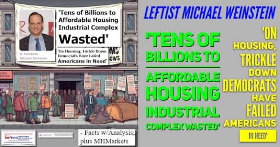 LeftistMichaelWeinsteinTensOfBillionsToAffordableHousingIndustrialComplexWastedOnHousingTrickleDownDemocratsHaveFailedAmericansInNeedFactswAnalysisPlusMHMarketsMHProNews