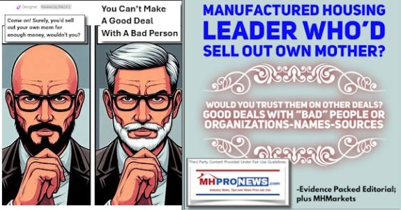 ManufacturedHousingLeaderWhodSellOutOwnMotherWouldYouTrustFirmOnOtherDealsGoodDealsWithBadPeopleOrOrganizationsNamesSourcesEvidencePackedEditorialPlusMHMarketsMHProNews