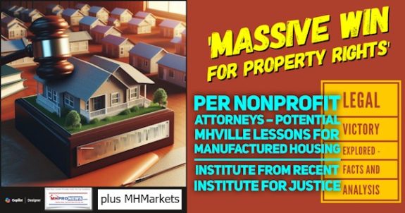 MassiveWinForPropertyRightsPerNonprofitAttorneysPotentialMHVilleLessonsForManufacturedHousingInstituteFromRecentInstituteForJusticeIJ_LegalVictoryExploredFactsAndAnalysisMHProNews