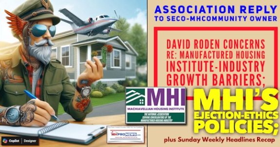 AssociationReplyToSECO-MHCommunityOwnerDavidRodenConcernsReManufacturedHousingInstituteIndustryGrowthBarriersMHIsEjectionEthicsPoliciesPlusSundayWeeklyHeadlinesRecapMHProNews