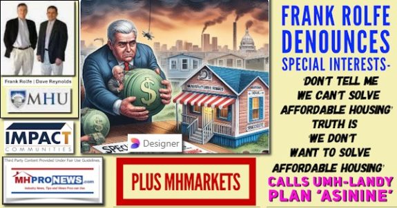 FrankRolfeDenouncesSpecialInterestsDontTellMeWeCantSolveAffordableHousingTruthDontWantSolveAffordableHousingCallsUMH-LandyPlanAsinineMHMarketsMHProNews