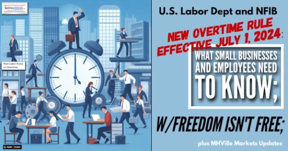U.S.LaborDeptNFIB-NewOvertimeRuleEffectiveJuly1.2024WhatSmallBusinessesAndEmployeesNeedToKnowFreedomIsntFreePlusMHVilleMarketsUpdatesMHProNews
