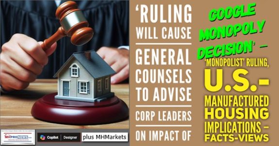 RulingWillCauseGeneralCounselsToAdviseCorpLeadersOnImpactOfGoogleMonopolyDecisionMonopolistRulingUS-ManufacturedHousingImplicationsFactsViewsPlusMHMarketsMHProNews