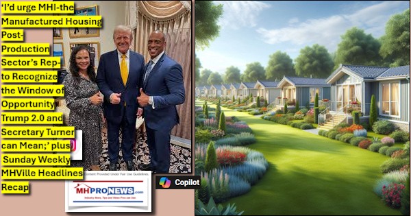 I’dUrgeMHI-theManufacturedHousingPostProductionSectorRepToRecognizeTheWindowOfOpportunityTrump2.0andSecretaryTurnerCanMeanPlusSundayWeeklyMHVilleHeadlinesRecapMHProNews