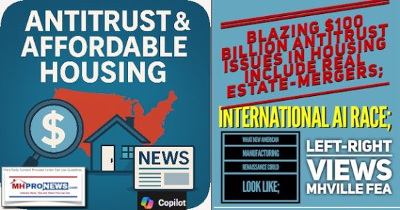 Blazing$100BillionAntitrustIssuesInHousingIncludeRealEstateMergersInternationalAIraceWhatNewAmericanManufacturingRenaissanceCouldLookLikeLeftRightViewsMHVilleFEA-MHProNews