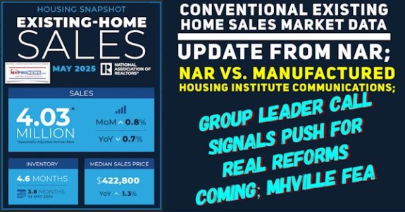 ConventionalExistingHomeSalesMarketDataUpdateFromNAR-NARvsManufacturedHousingInstituteCommunicationsGroupLeaderCallSignalsPushForRealReformsComingMHVilleFEA-MHProNews