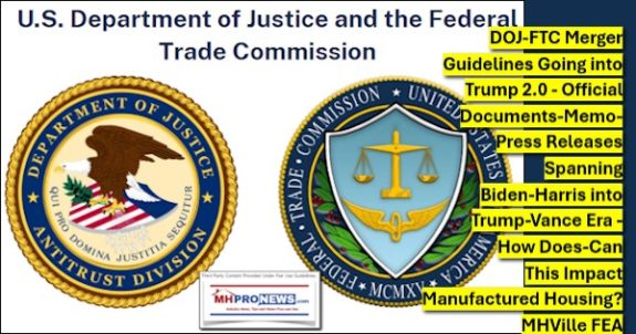 DOJ-FTC_MergerGuidelinesGoingIntoTrump2.0OfficialDocumentsMemoPressReleasesSpanningBidenHarrisIntoTrumpVanceEraHowDoesCanThisImpactManufacturedHousingMHVilleFEA-MHProNEws