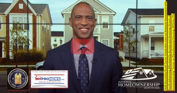 'HUD_SecretaryScottTurnerCelebratesJuneAsNationalHomeownershipMonthAdvancingAffordabilityAccessAndAmericanDreamOfHomeownershipTurnerOnManufacturedHousingMHVilleFEA-MHProNews