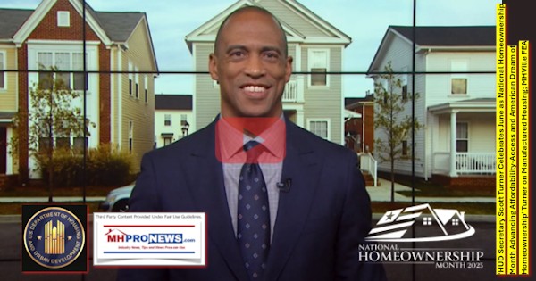 'HUD_SecretaryScottTurnerCelebratesJuneAsNationalHomeownershipMonthAdvancingAffordabilityAccessAndAmericanDreamOfHomeownershipTurnerOnManufacturedHousingMHVilleFEA-MHProNews