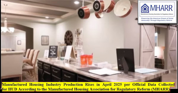 ManufacturedHousingIndustryProductionRisesInApril2025PerOfficialDataCollectedForHUD_AccordingToTheManufacturedHousingAssociationForRegulatoryReformMHARRlogo