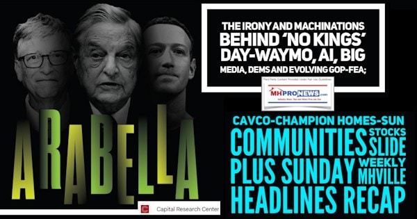 TheIronyAndMachinationsBehindNoKingsDayWaymoAI_BigMediaDemsEvolvingGOP-FEA_Cavco-ChampionHomes-SunCommunitiesStocksSlidePlusSundayWeeklyMHVilleHeadlinesRecapMHProNews