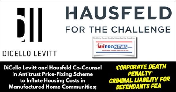 DiCelloLevittHausfeldCo-CounselAntitrustPriceFixingSchemeInflateHousingCostsManufacturedHomeCommunitiesCorporateDeathPenaltyCriminalLiabilityForDefendantsFEA-MHProNews
