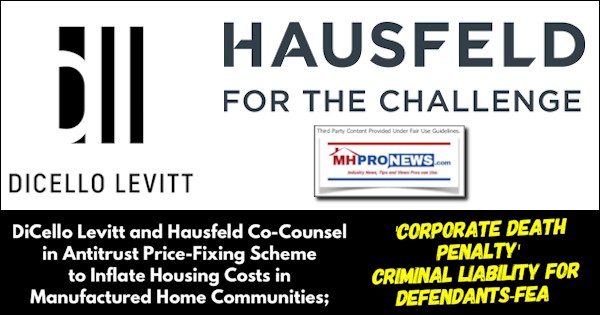 DiCelloLevittHausfeldCo-CounselAntitrustPriceFixingSchemeInflateHousingCostsManufacturedHomeCommunitiesCorporateDeathPenaltyCriminalLiabilityForDefendantsFEA-MHProNews