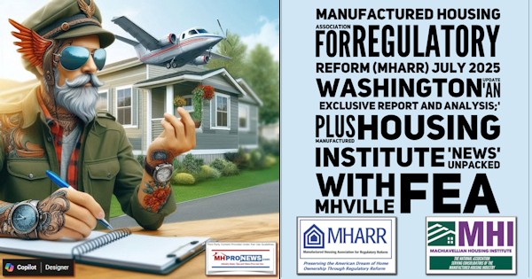 ManufacturedHousingAssociationRegulatoryReformMHARR_July2025WashingtonUpdateAnExclusiveReportAnalysisPlusManufacturedHousingInstituteNewsWithMHVilleFEA-MHProNews