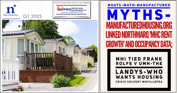 MoatsMathManufacturedMythsManufacturedHousing.orgLinkedNorthmarqMHCrentGrowthAndOccupancyDataMHItiedFrankRolfeVsUMHtheLandysWhoWantsHousingCrisisSolvedMHVilleFEA-MHProNews