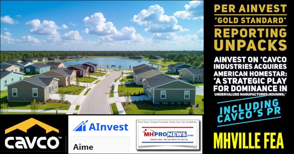 PerAInvestGoldStandardReportingUnpacksAInvestOnCavcoIndustriesAcquiresAmericanHomestarA_StrategicPlayForDominanceInUndervaluedManufacturedHousingMHVilleFEA-MHProNews