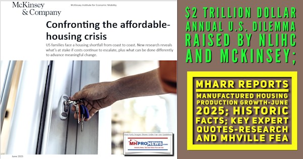 $2TrillionDollarAnnualU.S.DilemmaRaisedByNLIHCandMcKinseyMHARRreportsManufacturedHousingProductionGrowthJune2025HistoricFactsKeyExpertQuotesResearchMHVilleFEA-MHProNews