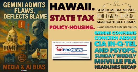 HawaiiStateTaxPolicyHousingGeminiMediaMissesHomelessnessHousingManufacturedHomesGeminiConfirmsConcernAboutCIA_In-Q-Tel_PsyopsSundayWeeklyMHVilleFeaHeadlinesRecapMHProNews