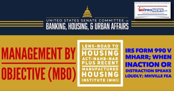 ManagementByObjectiveMBO_LensROADtoHousingAct-NAHB-NARplusRecentManufacturedHousingInstitute_MHI_IRSform990vMHARRwhenInactionDistractionSpeaksLoudlyMHVilleFEA-MHProNews