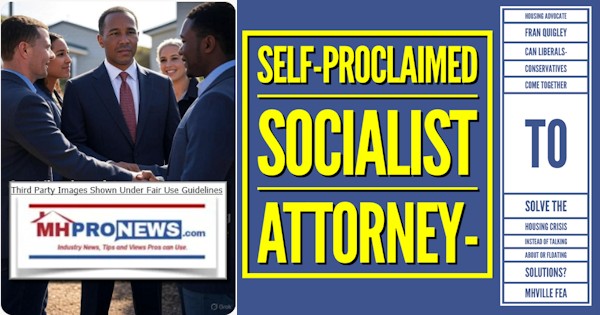 SelfProclaimedSocialistAttorneyHousingAdvocateFranQuigleyCanLiberalsConservativesComeTogetherToSOLVEtheHousingCrisisInsteadOfTalkingAboutOrFloatingSolutionsMHVilleFEA-MHProNews