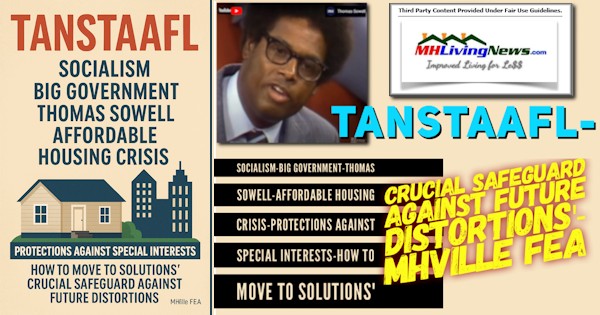 TANSTAAFL-Socialism-BigGovtThomasSowellAffordableHousingCrisisProtectionsAgainstSpecialInterestsHowToMoveToSolutionsCrucialSafeguardAgainstFutureDistortionsMHVilleFEA-MHLivingNews