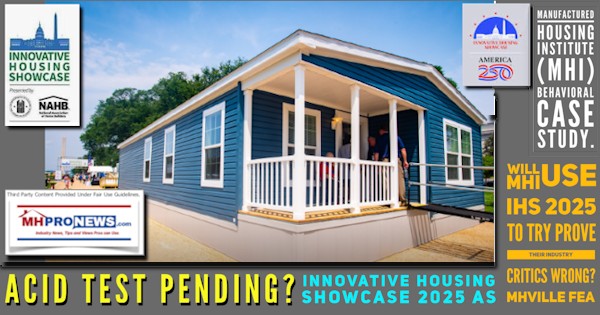 AcidTestPendingInnovativeHousingShowcase2025asManufacturedHousingInstituteMHIbehavioralCaseStudyWillMHIuseIHS2025toTryProveTheirIndustryCriticsWrongMHVilleFEA-MHProNews