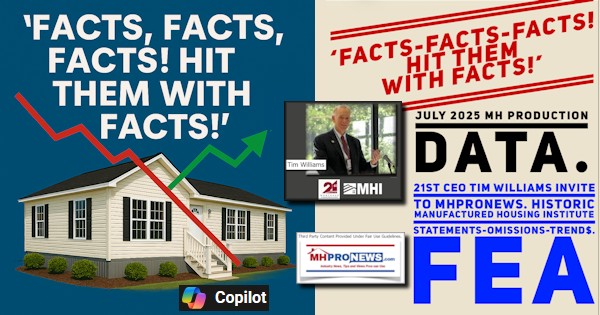 FactsFactsFactsHitThemWithFacts!July2025MHARR_ProductionData21stCEO_TimWilliamsInviteToMHProNewsHistoricManufacturedHousingInstituteStatementsOmissionsTrend$FEA-MHProNews