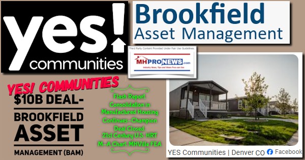 Yes!Communities$10BdealBrookfieldAssetManagementBAM_FlashReportConsolidationInManufacturedHousingContinuesChampionDealClosed21stCenturyU.S.HRT_M-AchartMHVilleFEA-MHProNews
