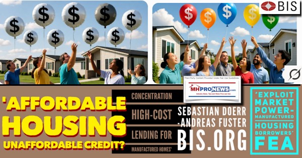AffordableHousingUnaffordableCreditConcentrationHighCostLendingForManufacturedHomesSebastianDoerrAndreasFusterBIS_ExploitMarketPowerManufacturedHousingBorrowersFEA-MHProNews
