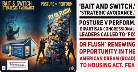 BaitAndSwitchStrategicAvoidancePostureVPerformBipartisanCongressionalLeadersCalledToFixOrFlushRenewingOpportunityInTheAmericanDreamROADtoHousingActFEA-MHProNews