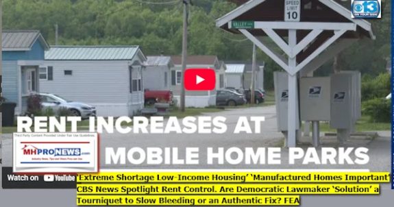 ExtremeShortageLowIncomeHousingManufacturedHomesImportantCBS_NewsSpotlightRentControlAreDemocraticLawmakerSolutionTourniquetToSlowBleedingOrAnAuthenticFixFEA-MHProNews