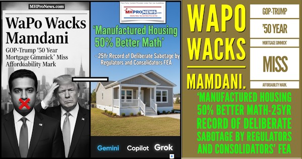 WaPoWacksMamdaniGOP-Trump50YearMortgage GimmickMissAffordabilityMark.ManufacturedHousing50tterMath25YrRecordOfDeliberateSabotageByRegulatorsAndConsolidatorsFEA