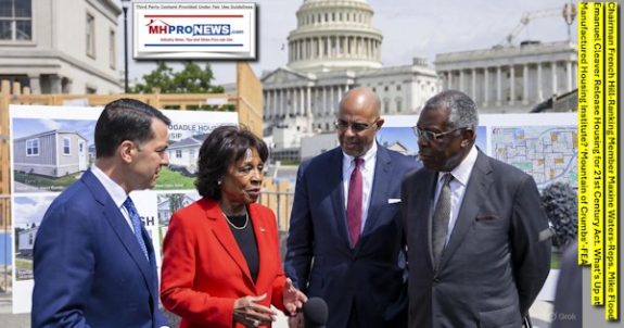 ChairmanFrenchHillRankingMemberMaxineWatersRepsMikeFloodEmanuelCleaverReleaseHousingFor21stCenturyActWhatsUpAtManufacturedHousingInstituteMountainOfCrumbsFEA-MHProNews