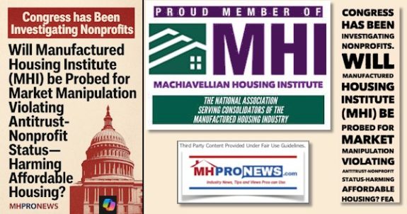 CongressHasBeenInvestigatingNonprofitsWillManufacturedHousingInstituteMHIbeProbedForMarketManipulationViolatingAntitrustNonprofitStatusHarmingAffordableHousingFEA-MHProNews