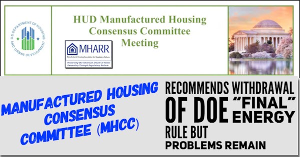 ManufacturedHousingConsensusCommitteeMHCC_RecommendsWithdrawalofDOE-Final-EnergyRuleButProblemsRemainManHousingAssocRegReformMHARR