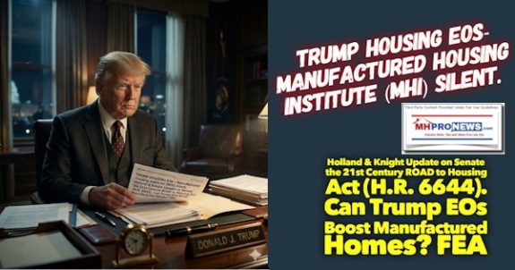 TrumpHousingEOsManufacturedHousingInstituteMHIsilentHollandKnightUpdateOnSenateThe21st CenturyROADtoHousingAct H.R.6644CanTrumpEOsBoostManufacturedHomesFEA
