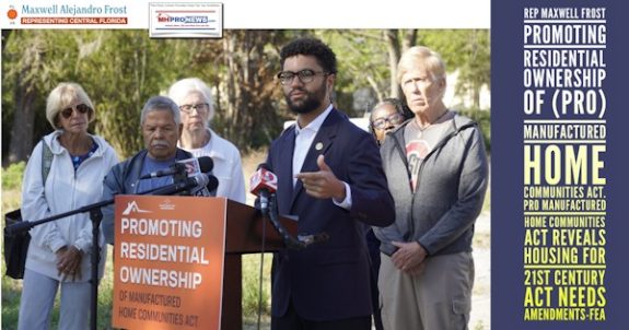 RepMaxwellFrostPromotingResidentialOwnershipOf-PRO-ManufacturedHomeCommunitiesActProManufacturedHomeCommunitiesActRevealsHousingFor21stCenturyActNeedsAmendments-FEA