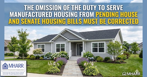 TheOmissionOfTheDutyToServeManufacturedHousingFromPendingHouseAndSenateHousingBillsMustBeCorrectedManufacturedHousingAssocRegulatoryReformMHARR